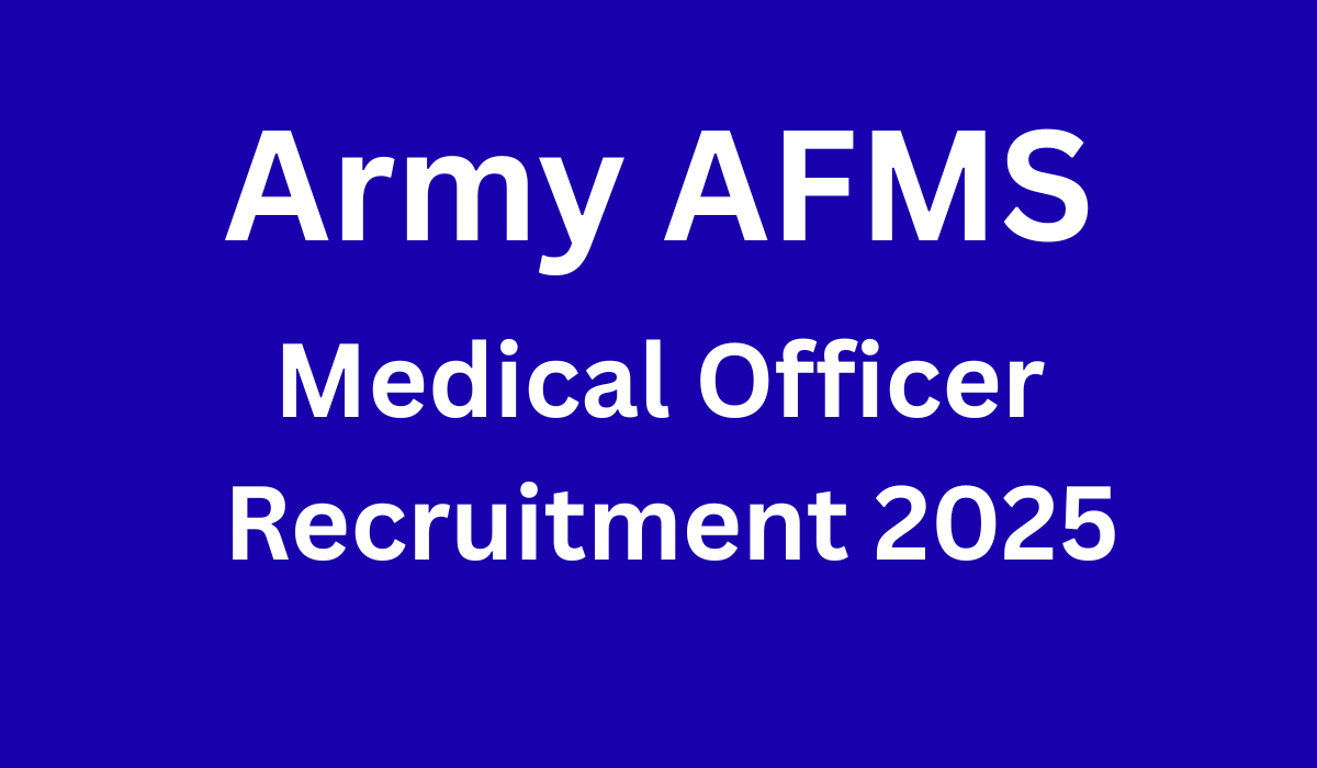 AFMS Medical Officer Recruitment 2025 AFMS Medical Officer Recruitment 2025
