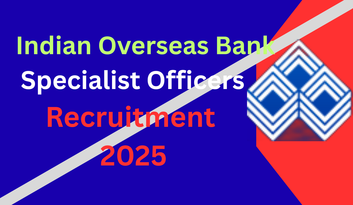 Indian Overseas Bank Specialist Officers Recruitment 2025 Indian Overseas Bank Specialist Officers Recruitment 2025