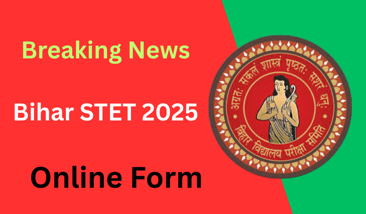 Bihar STET 2025 Online Form Notification Released Bihar STET 2025 Online Form Notification Released