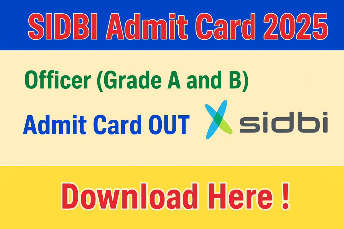 SIDBI Bank Officer Grade A, B Admit Card 2025