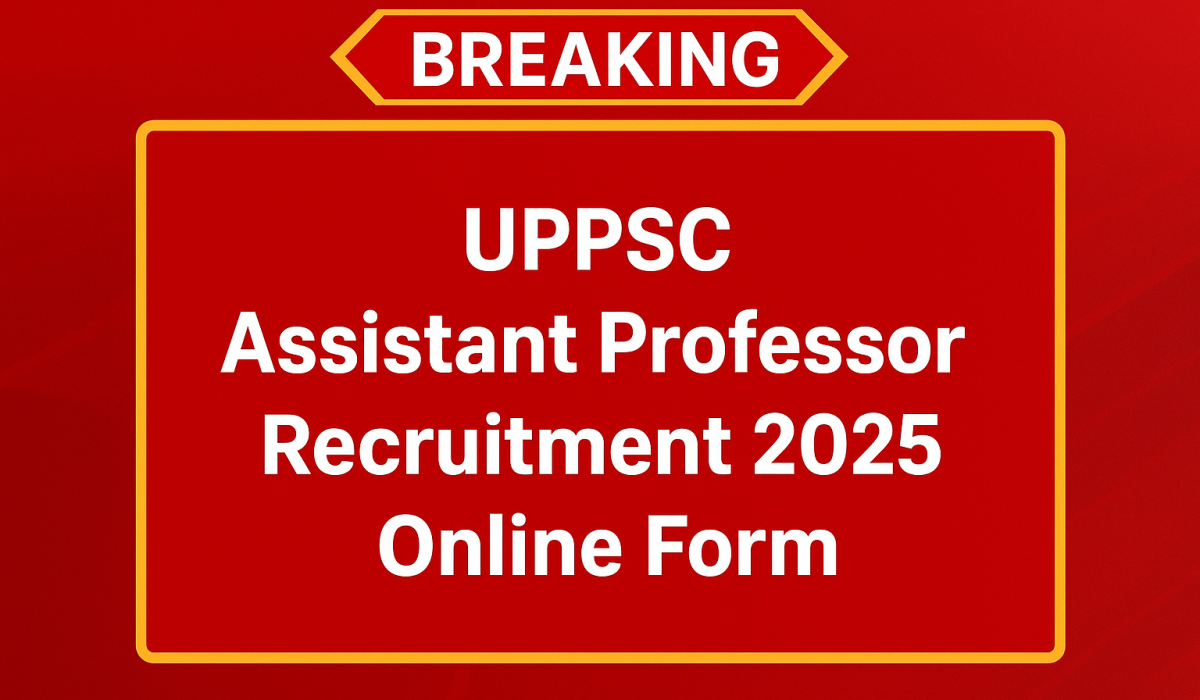 UPPSC Assistant Professor Recruitment 2025 UPPSC Assistant Professor Recruitment 2025